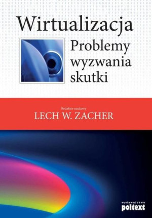 Wirtualizacja, problemy, wyzwania, skutki.