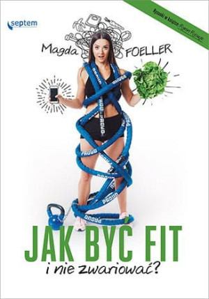 Jak być fit i nie zwariować.