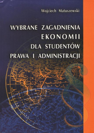Wybrane zagadnienia ekonomii dla studentów prawa i administracji.