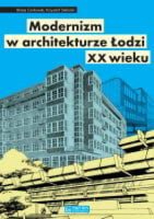 Modernizm w architekturze Łodzi XX wieku.