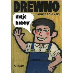 Drewno moje hobby.