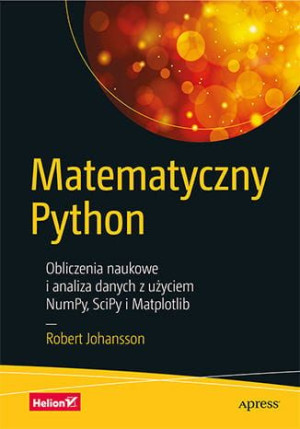 Matematyczny Python. Obliczenia naukowe i analiza danych z użyciem NumPy, S