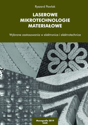 Laserowe mikrotechnologie materiałowe. Wybrane zastosowania w elektronice i