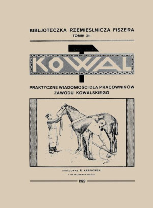 Kowal, praktyczne wiadomości dla pracowników zawodu kowalskiego. Biioteka R