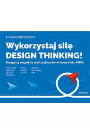 Wykorzystaj siłę design thinking! Przygotuj zespół do realizacji celów w śr