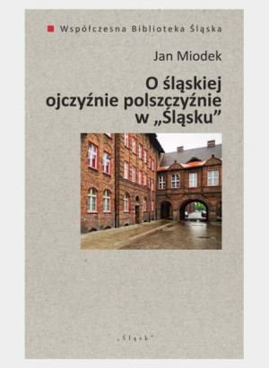O śląskiej ojczyźnie polszczyźnie w "Śląsku"