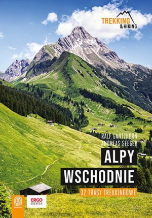 Alpy Wschodnie. 32 trasy trekkingowe