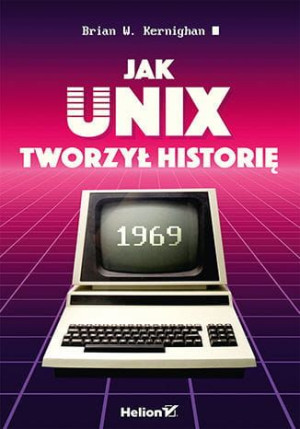Jak UNIX tworzył historię.