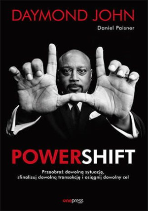 Powershift. Przeobraź dowolną sytuację, sfinalizuj dowolną transakcję i osi