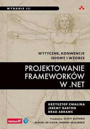Projektowanie frameworków w .NET. Wytyczne, konwencje, idiomy i wzorce.