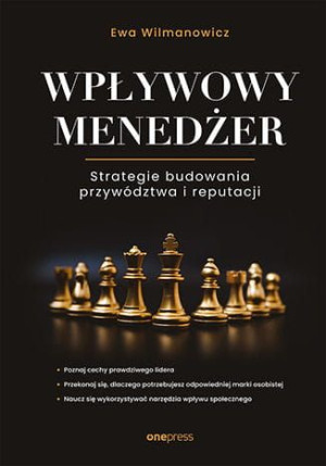 Wpływowy menedżer.Strategie budowania przywództwa i reputacji
