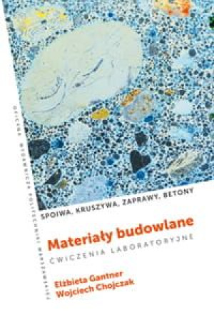Materiały budowlane. Spoiwa, kruszywa, zaprawy. Ćwiczenia laboratoryjne.
