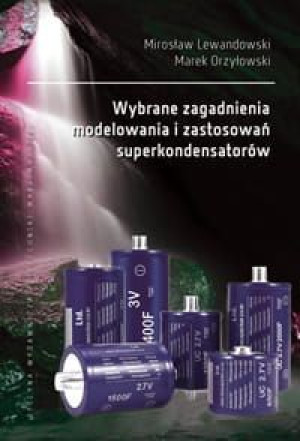 Wybrane zagadnienia modelowania i zastosowa superkondensatorów
