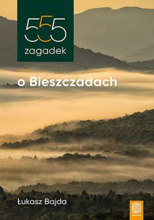 555 zagadek o Bieszczadach.