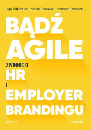 Bądź Agile. Zwinnie o HR i Employer Brandingu.