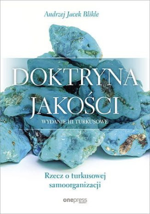 Doktryna jakości. Rzecz o turkusowej samoorganizacji.