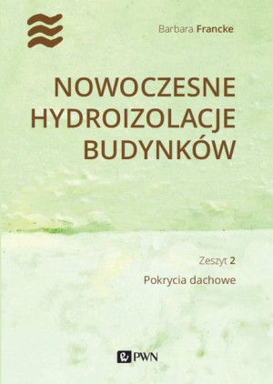 Nowoczesne hydroizolacje budynków z.2. Pokrycia dachowe