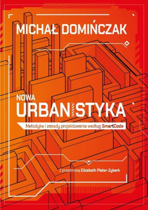 Nowa urbanistyka. Metodyka i zasady projektowania według SmartCode.
