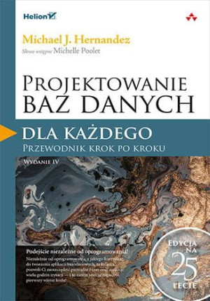 Projektowanie baz danych dla każdego. Przewodnik krok po kroku.