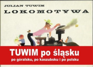 Lokomotywa, Tuwim po góralsku,po kaszubsku, po polsku.