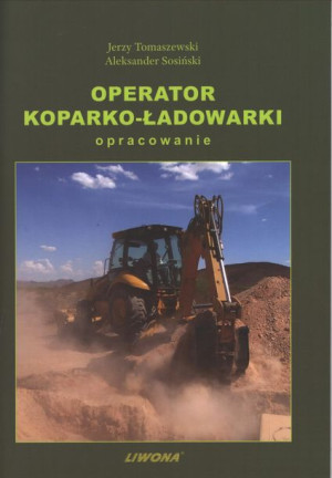 Operator koparko-ładowarki,opracowanie. Liwona