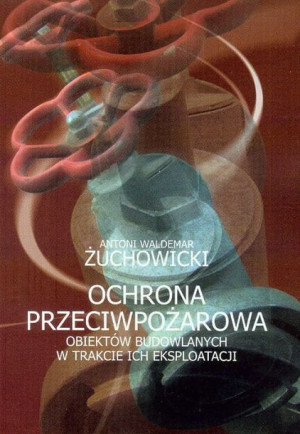 Ochrona przeciwpożarowa obiektów budowlanyc w trakcie ich eksploatacji.