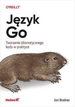 Język Go. Tworzenie idiomatycznego kodu w praktyce.