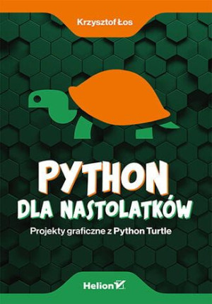 Python dla nastolatków. Projektygraficzne z Python Turtle.