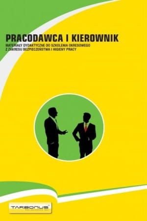Pracodawca i kierownik. Materiały dydaktczne do szkolenia okresowego BHP.