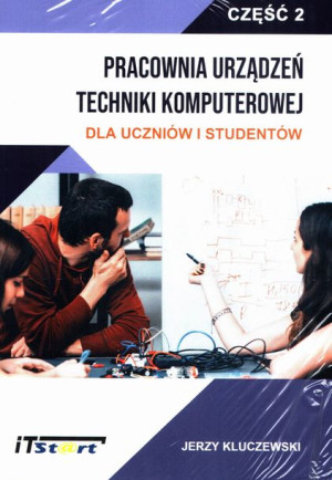 Pracownia urządzeń techniki kompterowej cz.2.Dla uczniów i studentów.