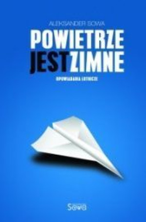 Powietrze jest zimne. Opowiadania lotnicze
