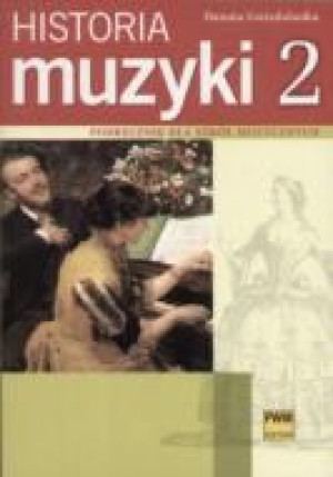 Historia muzyki 2. Podręcznik dla szkół muzycznych.