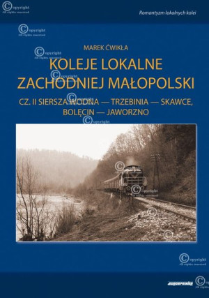 Koleje lokalne Zachodniej Małopolski, część 2. Siersza-Skawce, Bolęcin-Jawo