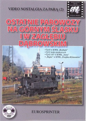 DVD Ostatnie parowozy na Górnym Śląsku i w Zagłębiu Dąbrowskim.