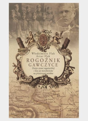 Rogoźnik,Gawczyce.Dzieje ziemirogoźnickiej,losy mieszkańców