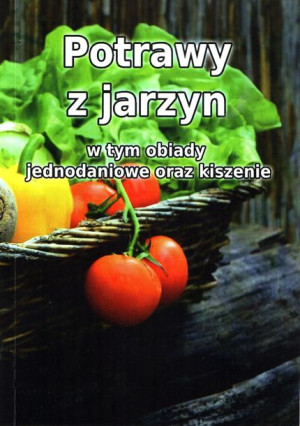 Potrawy z jarzyn w tym obiady jednodaniowe oraz kiszenie.