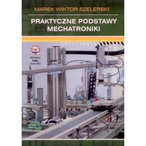 Praktyczne podstawy mechatroniki.