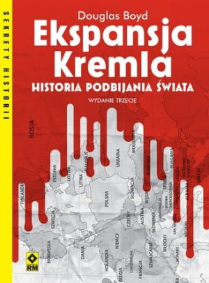 Ekspansja Kremla. Historia podbijania świata.