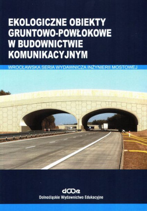 Ekologiczne obiekty gruntowo-powłokowe w budownictwie komunik