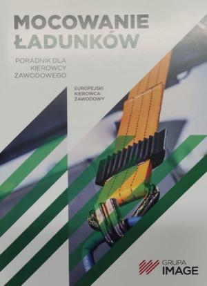 Mocowanie ładunków.EKZ.Poradnik dla kierowcy zawodowego.