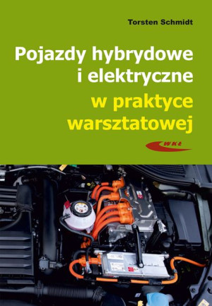Pojazdy hybrydowe i elektryczne w praktyce warsztatowej.