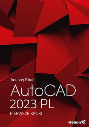 AutoCAD 2023 PL. Pierwsze kroki.