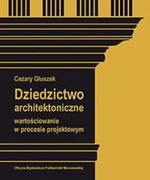 Dziedzictwo architektoniczne. Wartościowanie w procesie projektowym