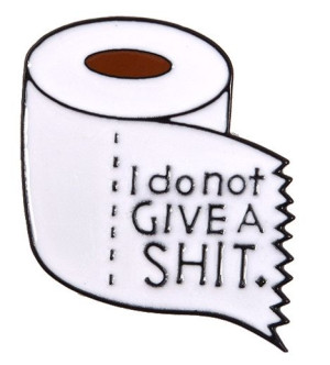 PINS przypinka I DO NOT GIVE A SHIT rolka papieru