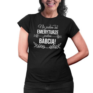 Nie jestem na emeryturze jestem babcią DZIEŃ BABCI PREZENT ZABAWNA KOSZULKA