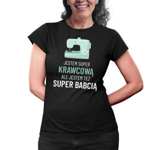 Jestem super krawcową ale jestem też super babcią DZIEŃ BABCI PREZENT