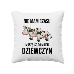 Nie mam czasu, muszę iść do moich dziewczyn (krowy) poduszka hodowcy krów