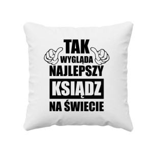 Tak wygląda najlepszy ksiądz na świecie poduszka prezent dla księdza