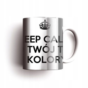 Kubek magiczny KEEP CALM and TWÓJ TEKST i kolory