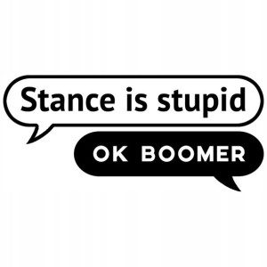 Stance Is Stupid - Ok Boomer - Mała Naklejka